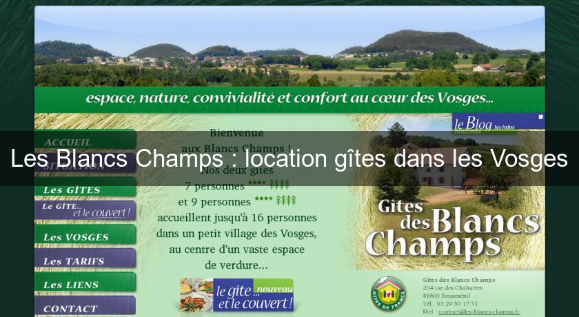 Les Blancs Champs : location gîtes dans les Vosges Les Blancs Champs : location gîtes dans les Vosges