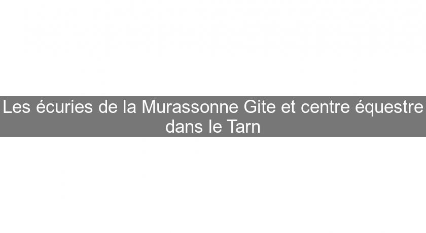 Les écuries de la Murassonne Gite et centre équestre dans le Tarn Les écuries de la Murassonne Gite et centre équestre dans le Tarn
