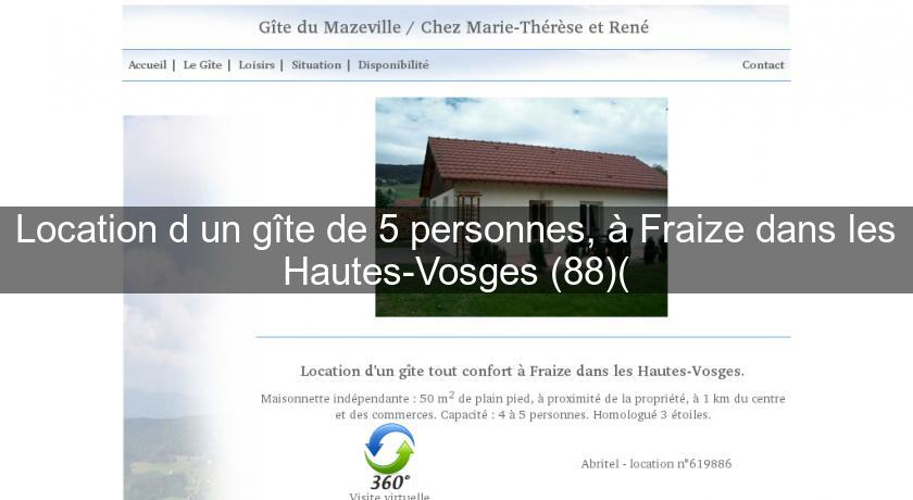 Location d'un gîte de 5 personnes, à Fraize dans les Hautes-Vosges (88)( Location d'un gîte de 5 personnes, à Fraize dans les Hautes-Vosges (88)(