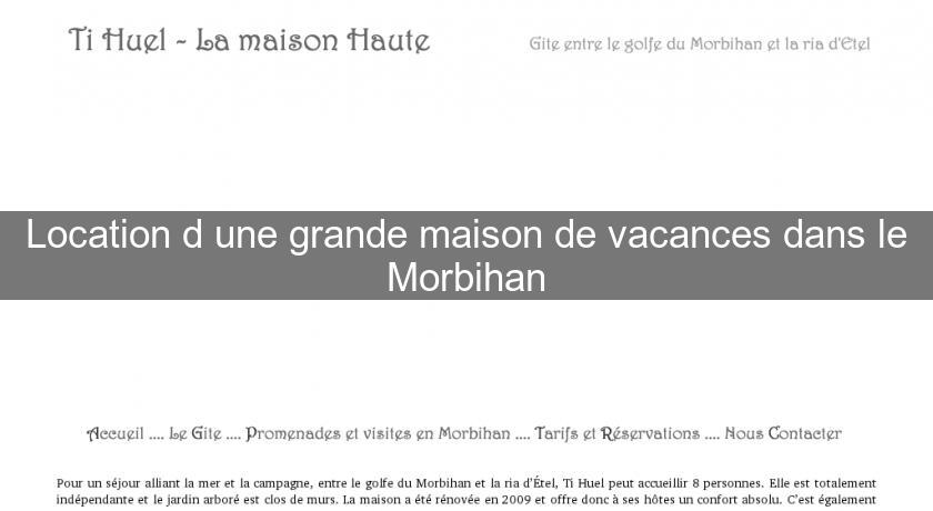 Location d'une grande maison de vacances dans le Morbihan Location d'une grande maison de vacances dans le Morbihan
