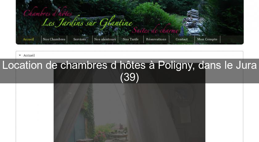 Location de chambres d'hôtes à Poligny, dans le Jura (39) Location de chambres d'hôtes à Poligny, dans le Jura (39)