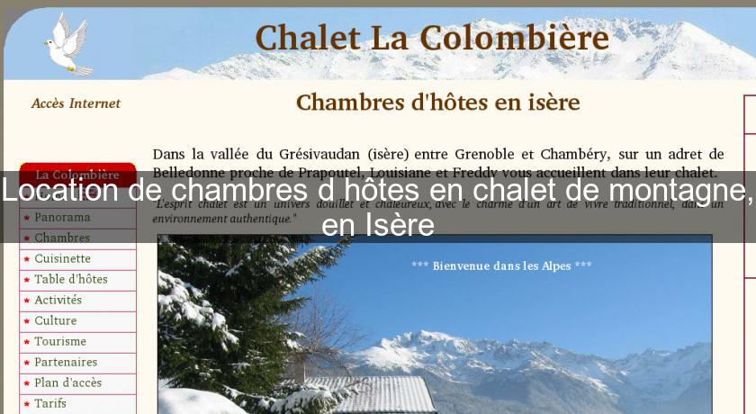 Location de chambres d'hôtes en chalet de montagne, en Isère Location de chambres d'hôtes en chalet de montagne, en Isère