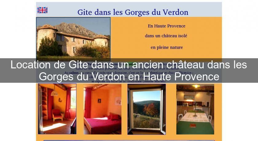 Location de Gite dans un ancien château dans les Gorges du Verdon en Haute Provence Location de Gite dans un ancien château dans les Gorges du Verdon en Haute Provence