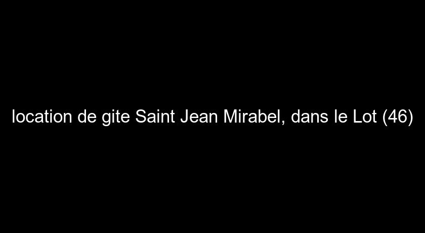 location de gite Saint Jean Mirabel, dans le Lot (46) location de gite Saint Jean Mirabel, dans le Lot (46)