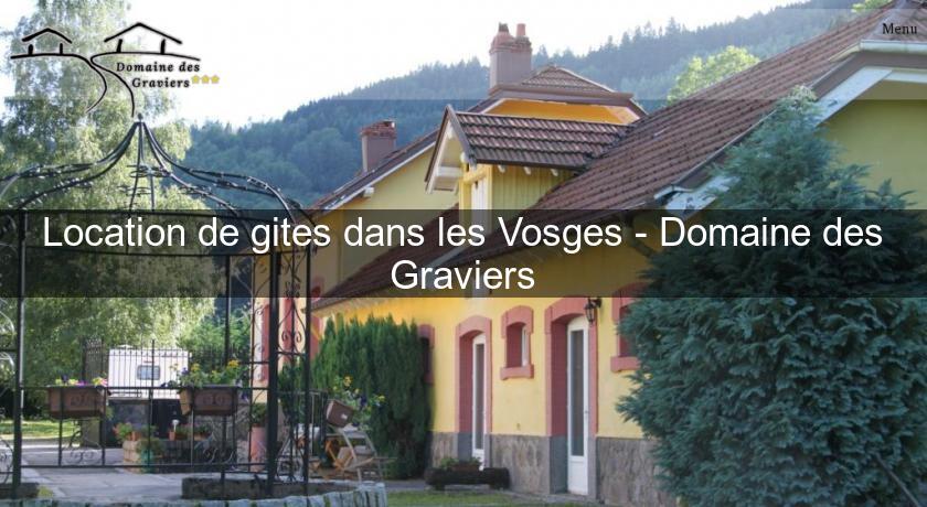 Location de gites dans les Vosges - Domaine des Graviers Location de gites dans les Vosges - Domaine des Graviers