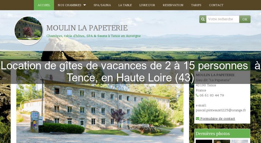 Location de gîtes de vacances de 2 à 15 personnes à Tence, en Haute Loire (43) Location de gîtes de vacances de 2 à 15 personnes à Tence, en Haute Loire (43)