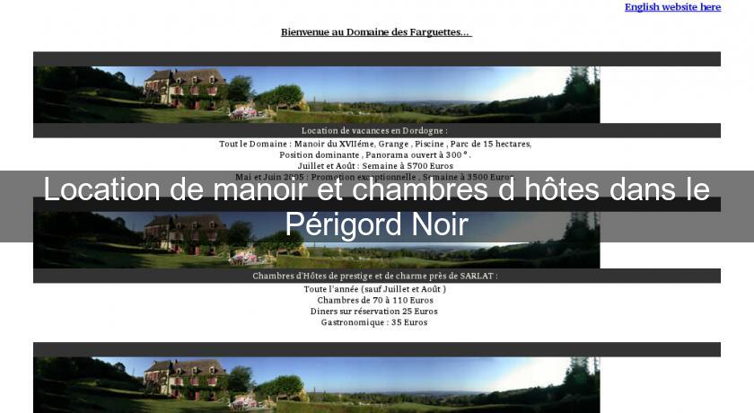 Location de manoir et chambres d'hôtes dans le Périgord Noir Location de manoir et chambres d'hôtes dans le Périgord Noir