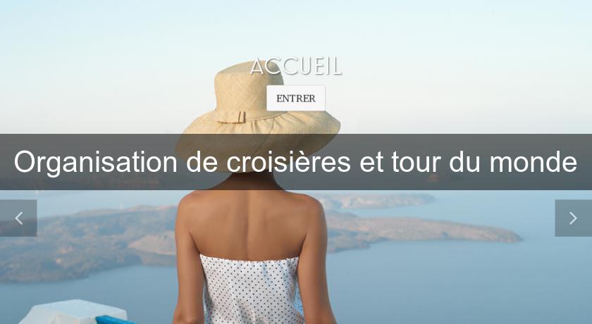 Organisation de croisières et tour du monde Organisation de croisières et tour du monde