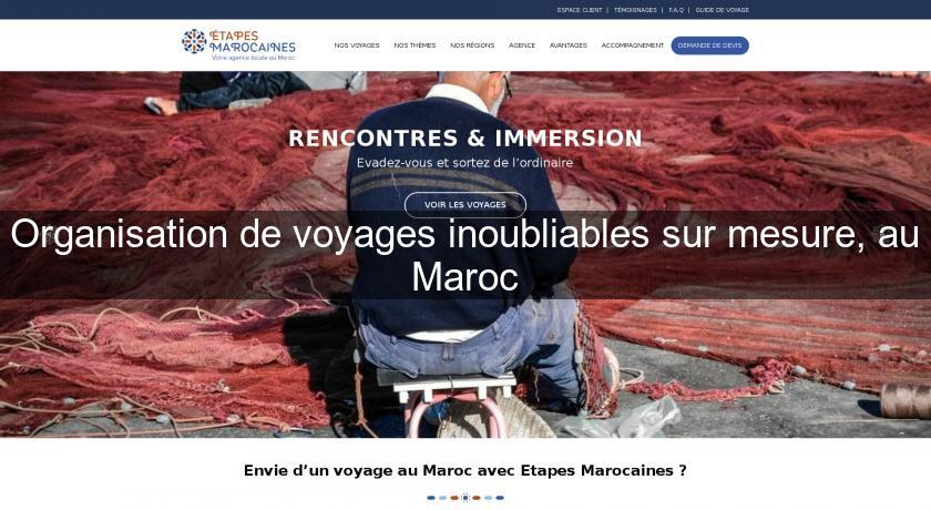 Organisation de voyages inoubliables sur mesure, au Maroc Organisation de voyages inoubliables sur mesure, au Maroc
