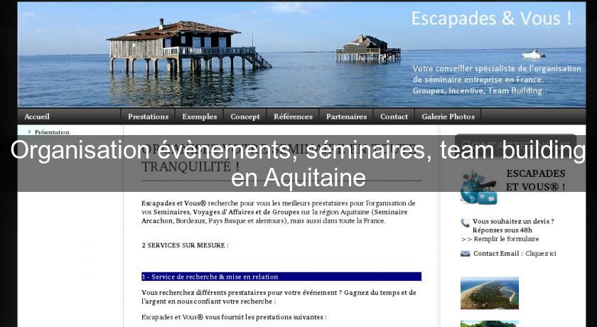 Organisation évènements, séminaires, team building en Aquitaine Organisation évènements, séminaires, team building en Aquitaine