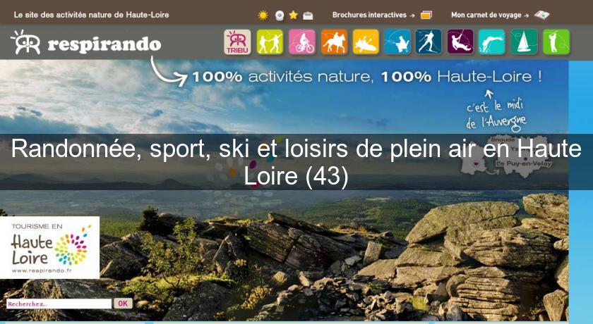 Randonnée, sport, ski et loisirs de plein air en Haute Loire (43) Randonnée, sport, ski et loisirs de plein air en Haute Loire (43)