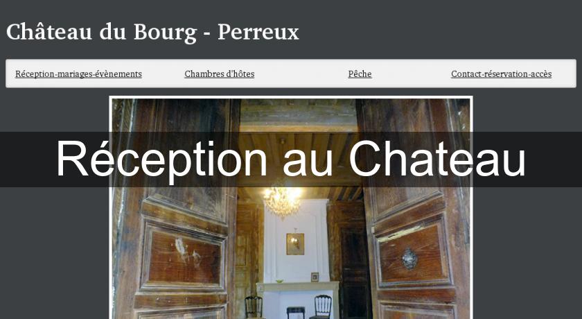Réception au Chateau Réception au Chateau