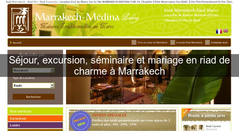 Séjour, excursion, séminaire et mariage en riad de charme à Marrakech Séjour, excursion, séminaire et mariage en riad de charme à Marrakech