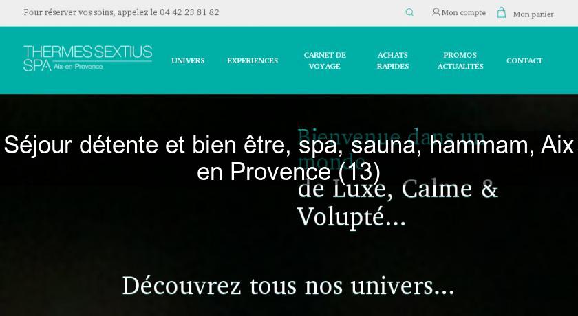 Séjour détente et bien être, spa, sauna, hammam, Aix en Provence (13) Séjour détente et bien être, spa, sauna, hammam, Aix en Provence (13)