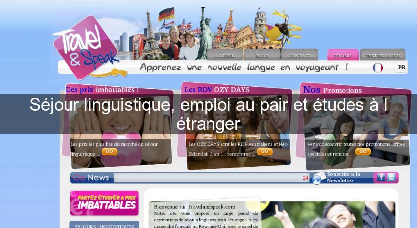 Séjour linguistique, emploi au pair et études à l'étranger Séjour linguistique, emploi au pair et études à l'étranger