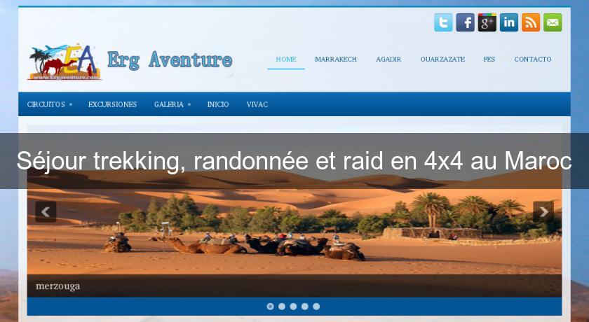 Séjour trekking, randonnée et raid en 4x4 au Maroc Séjour trekking, randonnée et raid en 4x4 au Maroc