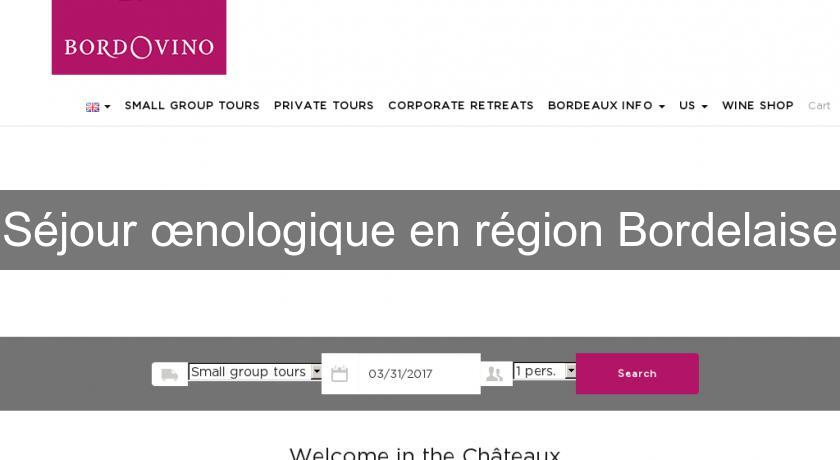 Séjour œnologique en région Bordelaise Séjour œnologique en région Bordelaise