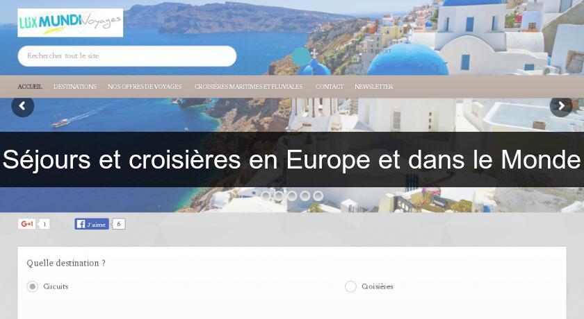 Séjours et croisières en Europe et dans le Monde Séjours et croisières en Europe et dans le Monde