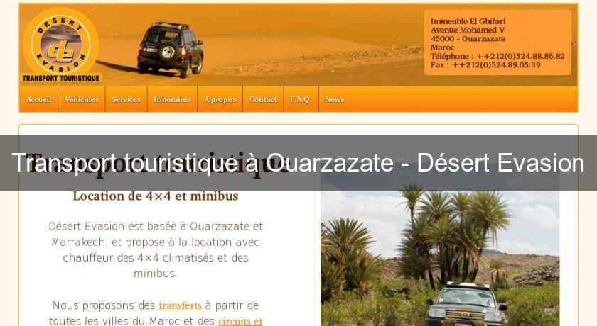 Transport touristique à Ouarzazate - Désert Evasion Transport touristique à Ouarzazate - Désert Evasion