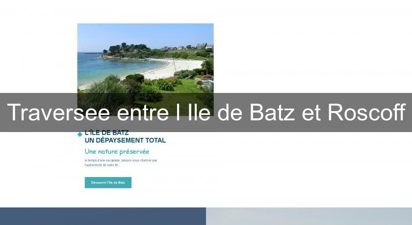 Traversee entre l'Ile de Batz et Roscoff Traversee entre l'Ile de Batz et Roscoff