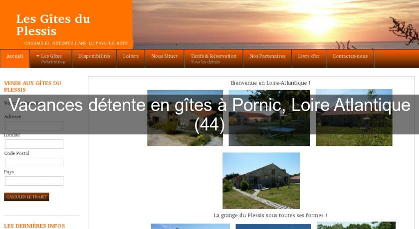 Vacances détente en gîtes à Pornic, Loire Atlantique (44) Vacances détente en gîtes à Pornic, Loire Atlantique (44)