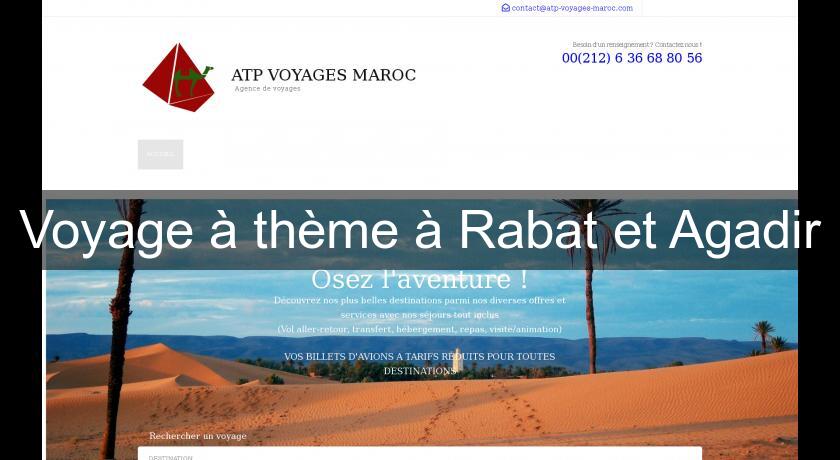 Voyage à thème à Rabat et Agadir Voyage à thème à Rabat et Agadir