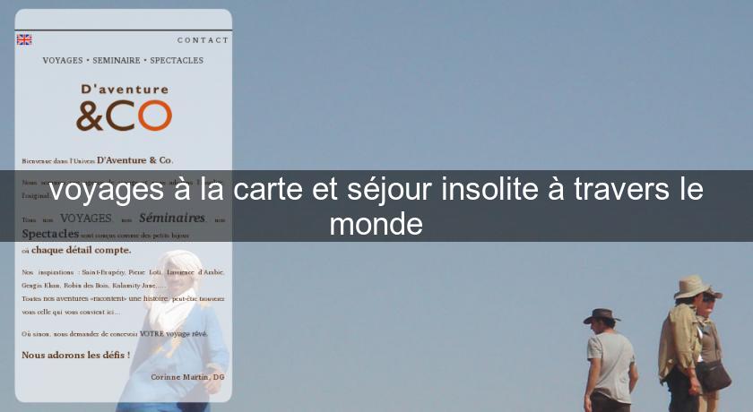 voyages à la carte et séjour insolite à travers le monde voyages à la carte et séjour insolite à travers le monde