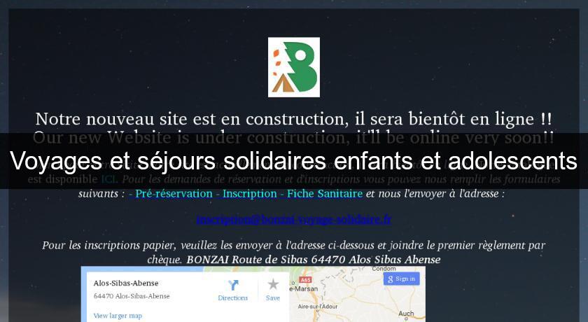 Voyages et séjours solidaires enfants et adolescents Voyages et séjours solidaires enfants et adolescents