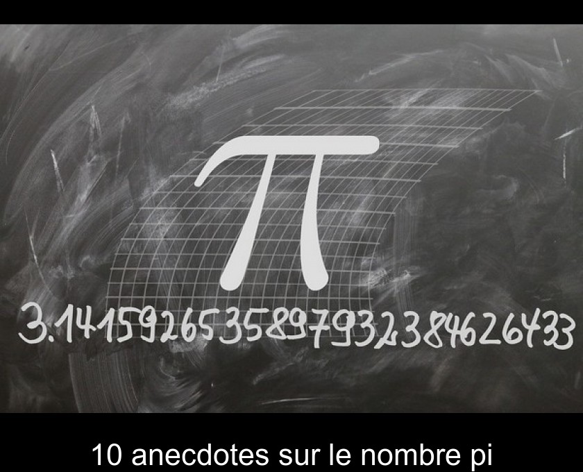 10 anecdotes sur le nombre pi 10 anecdotes sur le nombre pi