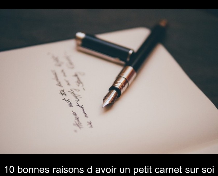 10 bonnes raisons d'avoir un petit carnet sur soi 10 bonnes raisons d'avoir un petit carnet sur soi