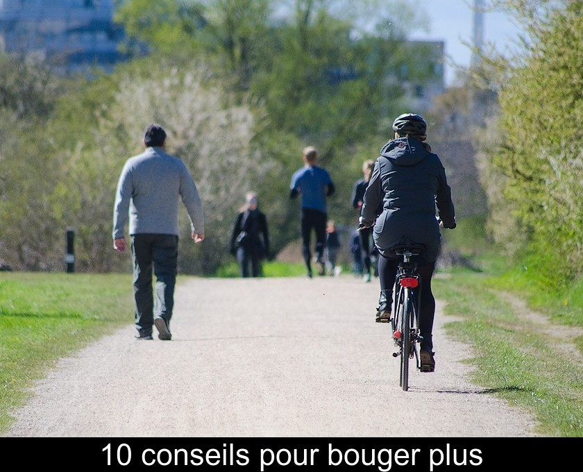 10 conseils pour bouger plus 10 conseils pour bouger plus