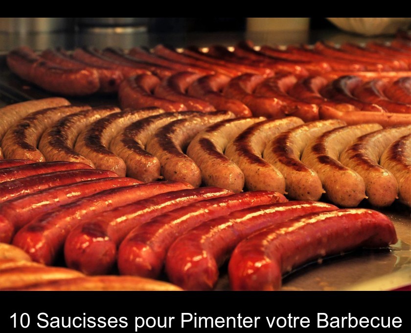 10 Saucisses pour Pimenter votre Barbecue
