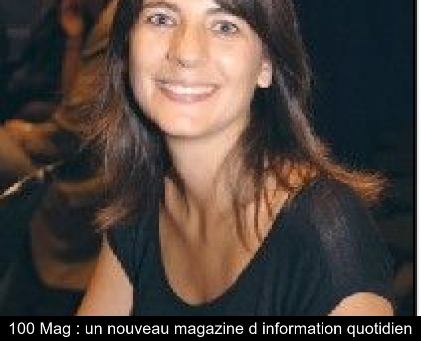 100 % Mag : un nouveau magazine d'information quotidien 100 % Mag : un nouveau magazine d'information quotidien