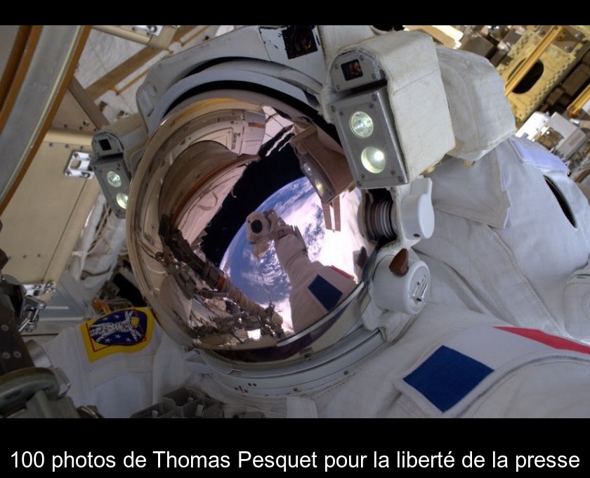 100 photos de Thomas Pesquet pour la liberté de la presse 100 photos de Thomas Pesquet pour la liberté de la presse
