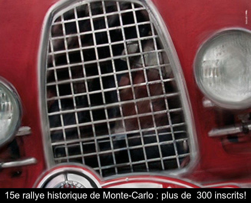 15e rallye historique de Monte-Carlo : plus de 300 inscrits! 15e rallye historique de Monte-Carlo : plus de 300 inscrits!