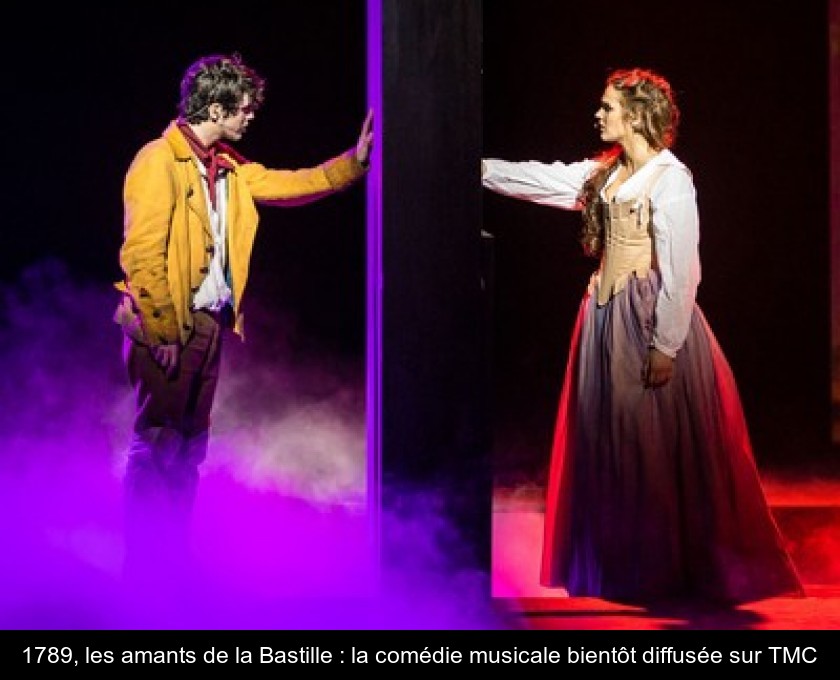 1789, les amants de la Bastille : la comédie musicale bientôt diffusée sur TMC 1789, les amants de la Bastille : la comédie musicale bientôt diffusée sur TMC