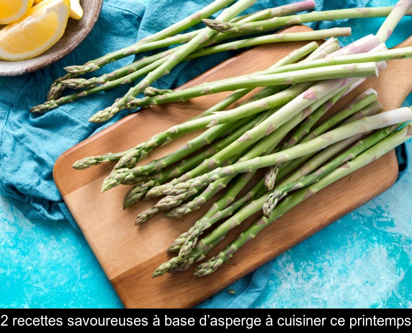 2 recettes savoureuses à base d’asperge à cuisiner ce printemps 2 recettes savoureuses à base d’asperge à cuisiner ce printemps