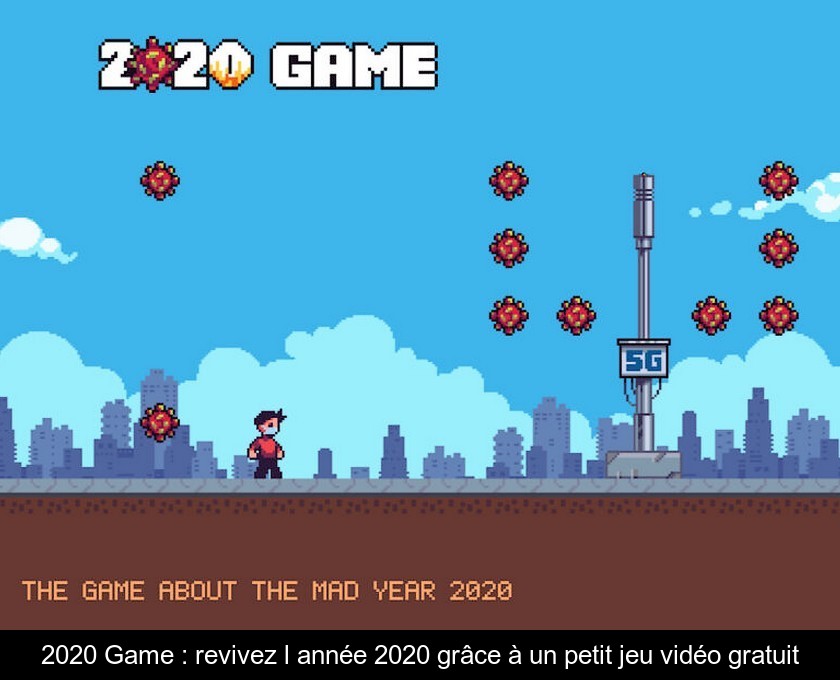 2020 Game : revivez l'année 2020 grâce à un petit jeu vidéo gratuit 2020 Game : revivez l'année 2020 grâce à un petit jeu vidéo gratuit