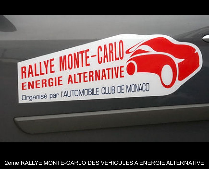 2eme RALLYE MONTE-CARLO DES VEHICULES A ENERGIE ALTERNATIVE 2eme RALLYE MONTE-CARLO DES VEHICULES A ENERGIE ALTERNATIVE