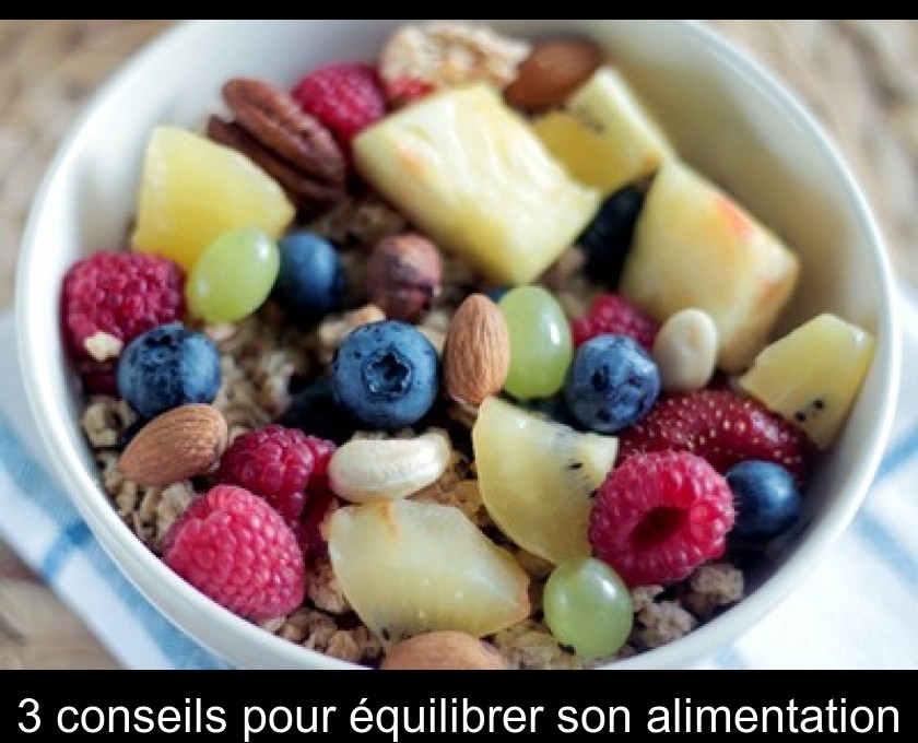 3 conseils pour équilibrer son alimentation 3 conseils pour équilibrer son alimentation