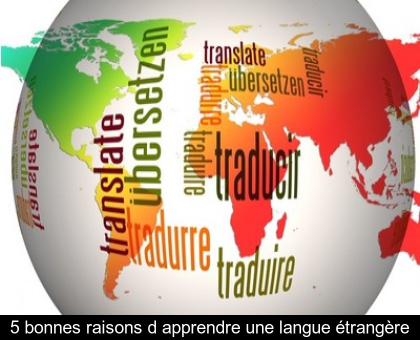 5 bonnes raisons d'apprendre une langue étrangère 5 bonnes raisons d'apprendre une langue étrangère
