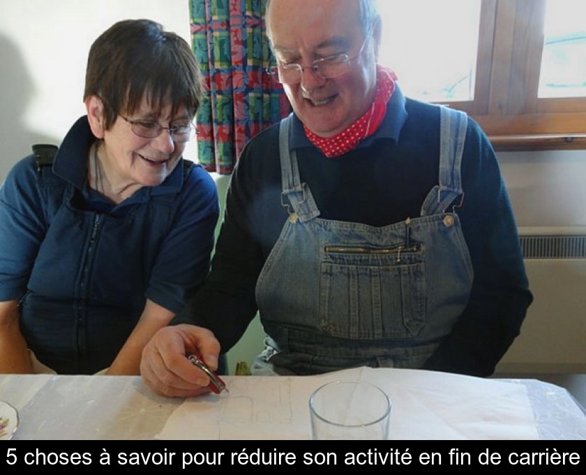 5 choses à savoir pour réduire son activité en fin de carrière 5 choses à savoir pour réduire son activité en fin de carrière