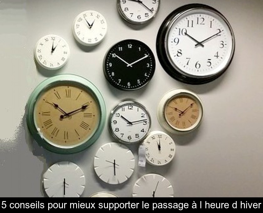 5 conseils pour mieux supporter le passage à l'heure d'hiver 5 conseils pour mieux supporter le passage à l'heure d'hiver