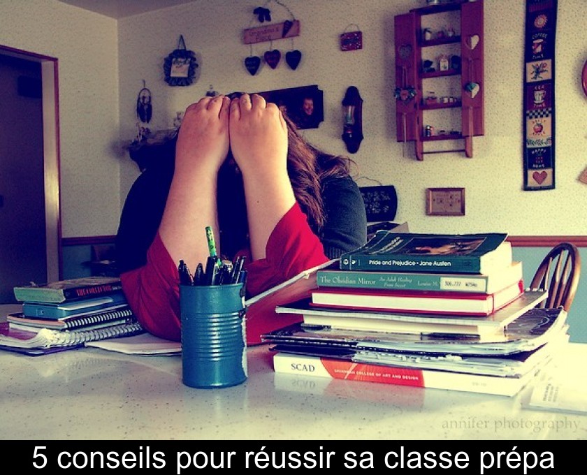 5 conseils pour réussir sa classe prépa 5 conseils pour réussir sa classe prépa
