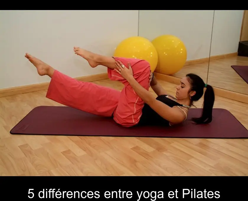 5 différences entre yoga et Pilates