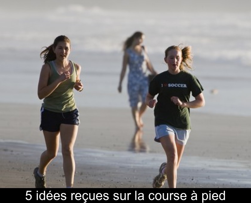 5 idées reçues sur la course à pied 5 idées reçues sur la course à pied