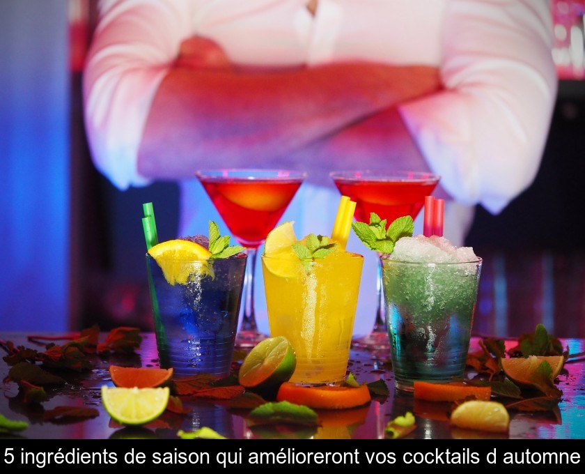 5 ingrédients de saison qui amélioreront vos cocktails d'automne 5 ingrédients de saison qui amélioreront vos cocktails d'automne