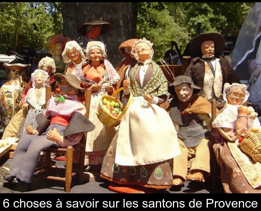 6 choses à savoir sur les santons de Provence 6 choses à savoir sur les santons de Provence
