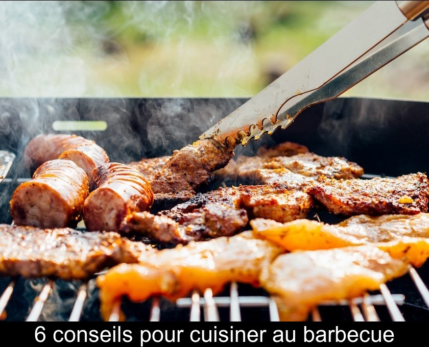 6 conseils pour cuisiner au barbecue 6 conseils pour cuisiner au barbecue