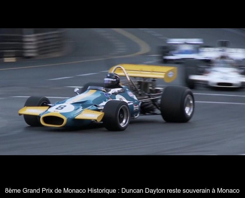 8ème Grand Prix de Monaco Historique : Duncan Dayton reste souverain à Monaco 8ème Grand Prix de Monaco Historique : Duncan Dayton reste souverain à Monaco